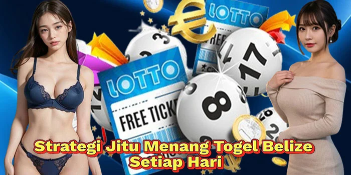 Strategi-Jitu-Menang-Togel-Belize-Setiap-Hari