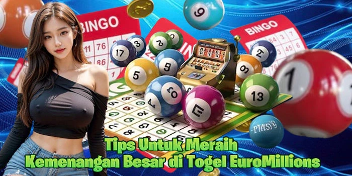 Tips-Untuk-Meraih-Kemenangan-Besar-di-Togel-EuroMillions
