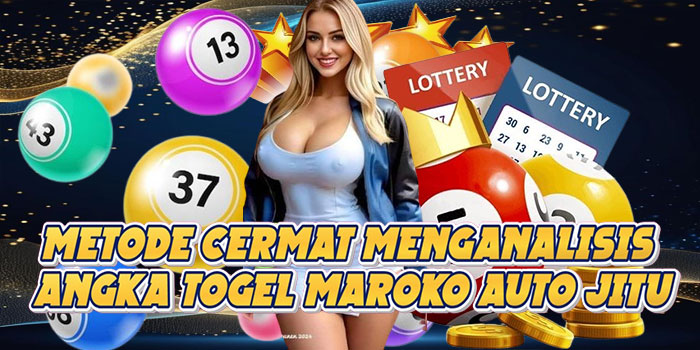 Metode Cermat Menganalisis Angka Togel Maroko Auto Jitu
