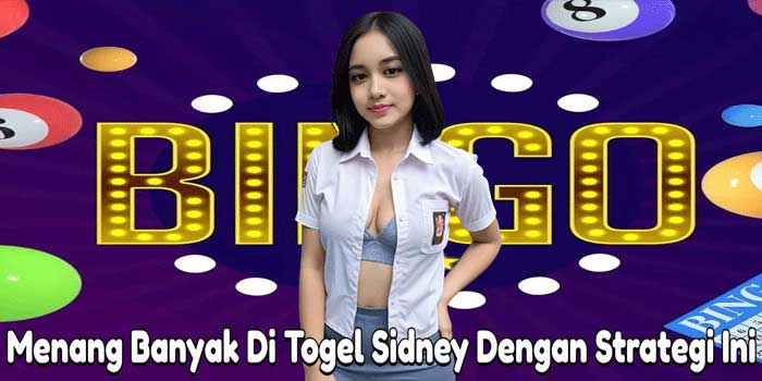 Menang Banyak Di Togel Sidney Dengan Strategi Ini