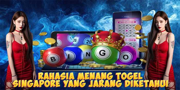 Rahasia Menang Togel Singapore yang Jarang Diketahui